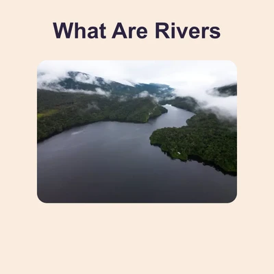 What Are Rivers - reading educational content