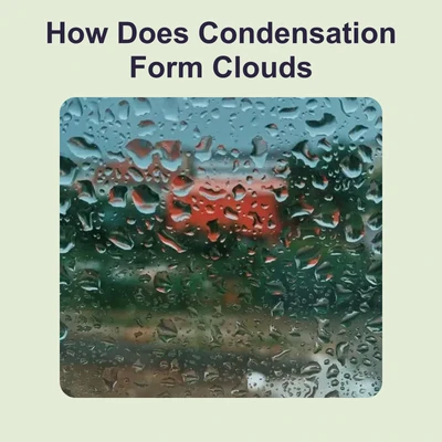 How Does Condensation Form Clouds - reading educational content